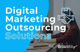 Strategic Insights: Leveraging Outsourcing for Digital Marketing Solutions